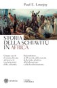 toria della schiavitù in Africa (Bompiani, 2019) di Paul E. Lovejoy